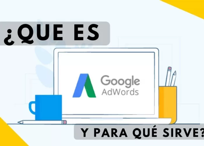 ¿Para qué sirve Google AdWords?