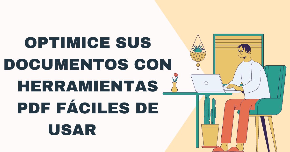 Optimice sus documentos con herramientas PDF fáciles de usar